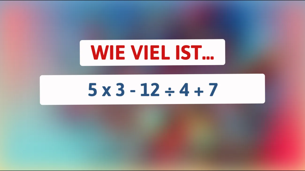 Schaffst du es? Dieses mathematische Rätsel bringt selbst die Cleversten ins Schwitzen!"